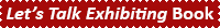 Let's Talk Exhibiting